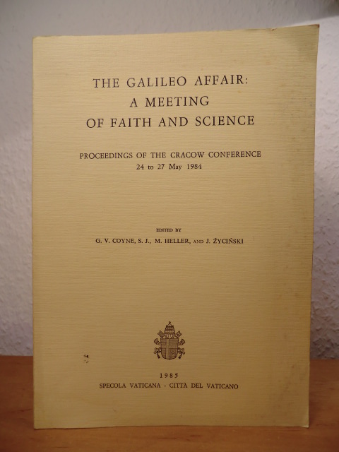 Coyne, G. V., M. Heller and J. Zycinski (Editors):  The Galileo Affair. A Meeting of Faith and Science. Proceedings of the Cracow Conference, 24 to 27 May 1984 
