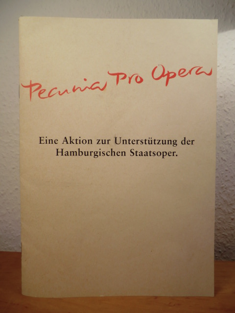 Hamburgische Staatsoper (Hrsg.):  Pecunia pro Opera. Eine Aktion zur Unterstützung der Hamburgischen Staatsoper 