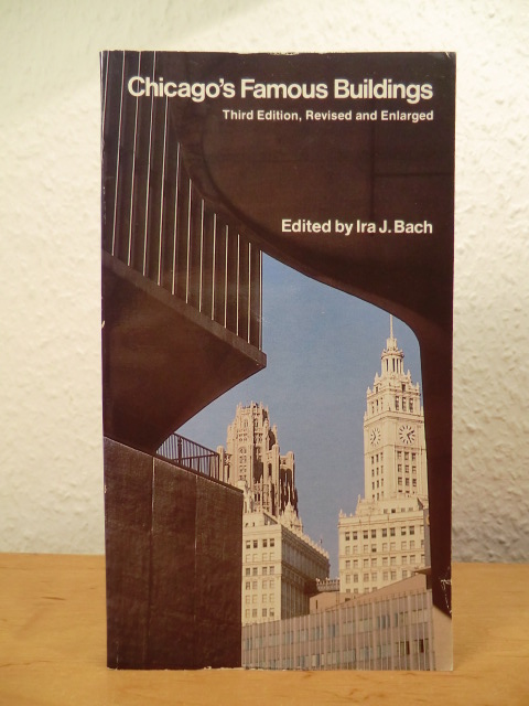 Bach, Ira J. - with the Assistance of Roy Forrey:  Chicago`s Famous Buildings. A Photographic Guide to the City`s Architectural Landmarks and Other Notable Buildings 