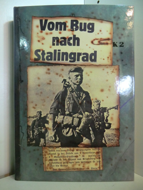 Schmid, Gerhard:  Vom Bug nach Stalingrad. Der mörderische Kampf auf den Schlachtfeldern Russlands. Mit Lagekarten und Gefechtsskizzen 