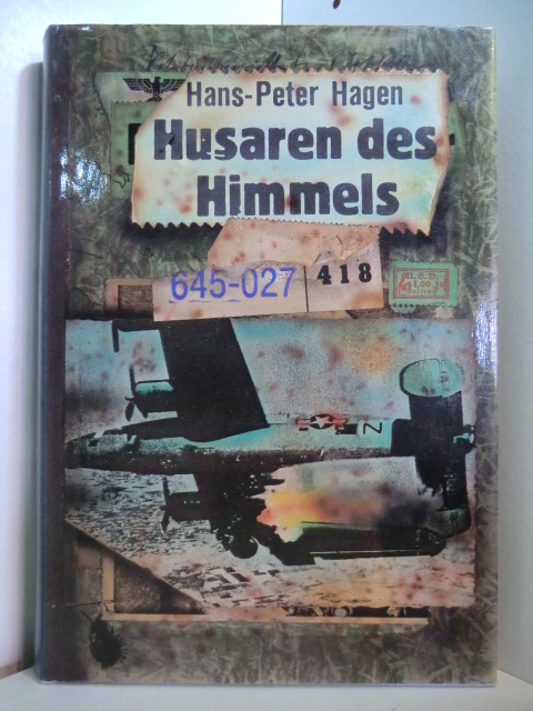 Hagen, Hans-Peter:  Husaren des Himmels. Berühmte deutsche Jagdflieger und die Geschichte ihrer Waffe 