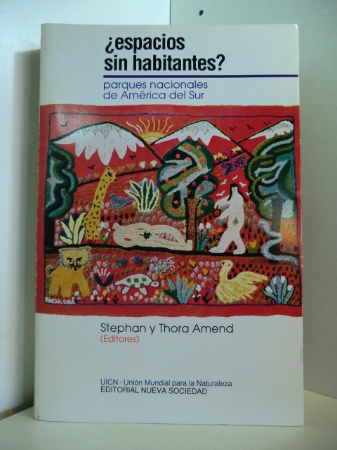 Amend, Stephan y Thora (eds.):  Espacios sin habitantes? Parques nacionales de América del Sur (signiert / signed) 