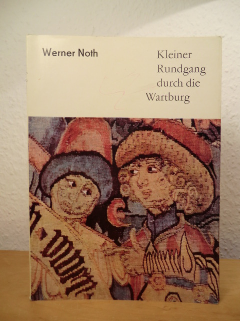 Noth, Werner:  Kleiner Rundgang durch die Wartburg 