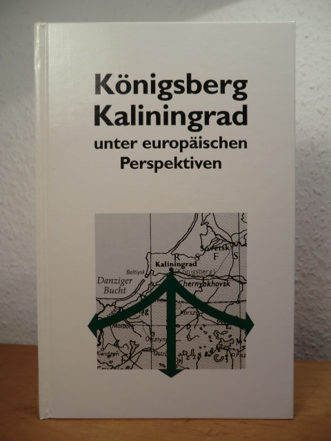 Müller-Hermann, Ernst (Hrsg.):  Königsberg / Kaliningrad unter europäischen Perspektiven 