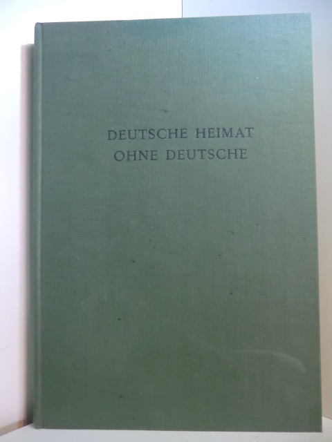 Mackensen, Lutz:  Deutsche Heimat ohne Deutsche. Ein ostdeutsches Heimatbuch 
