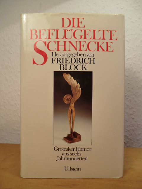 Block, Friedrich (Hrsg.):  Die beflügelte Schnecke. Grotesker Humor aus 6 Jahrhunderten 