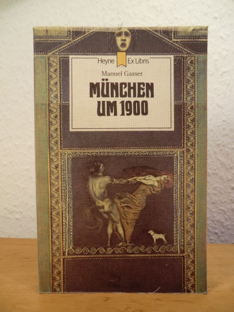 Gasser, Manuel:  München um 1900 