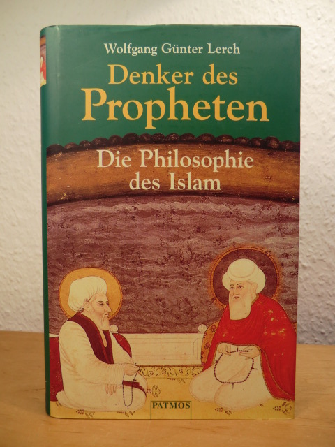 Lerch, Wolfgang Günter:  Denker des Propheten. Die Philosophie des Islam 