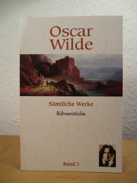 Wilde, Oscar - herausgegeben von Ottmar Heist:  Sämtliche Werke Band 3: Bühnenstücke 