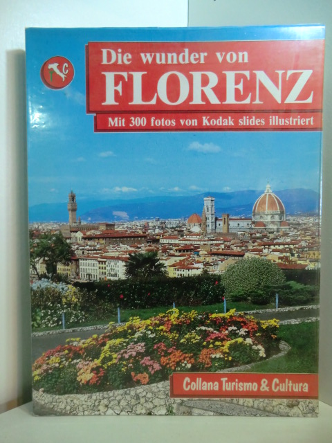 Mannelli, Maurizio:  Die Wunder von Florenz. Mit 300 Fotos von Kodak slides illustriert. Deutschsprachige Ausgabe 