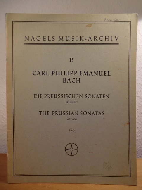 Bach, Carl Philipp Emanuel - hrsg. v. Rudolf Steglich:  Die Preussischen Sonaten für Klavier 4 - 6 / The Prussian Sonatas for Piano 4 - 6 (Nagels Musik-Archiv 15) 