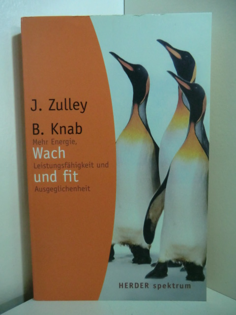 Zulley, Jürgen und Barbara Knab:  Wach und fit. Mehr Energie, Leistungsfähigkeit und Ausgeglichenheit 