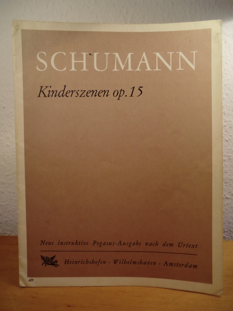 Schumann, Robert:  Kinderszenen Opus 15. Neue instruktive Pegasus-Ausgabe nach dem Urtext (Th. Wiehmayer - V. Kreiner) 