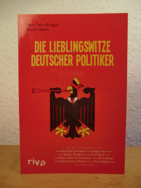 Brugger, Hans Peter und Ralph Kappes:  Die Lieblingswitze deutscher Politiker 