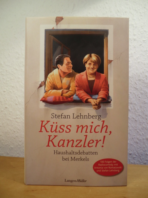 Lehnberg, Stefan:  Küss mich, Kanzler! Haushaltsdebatten bei Merkels 