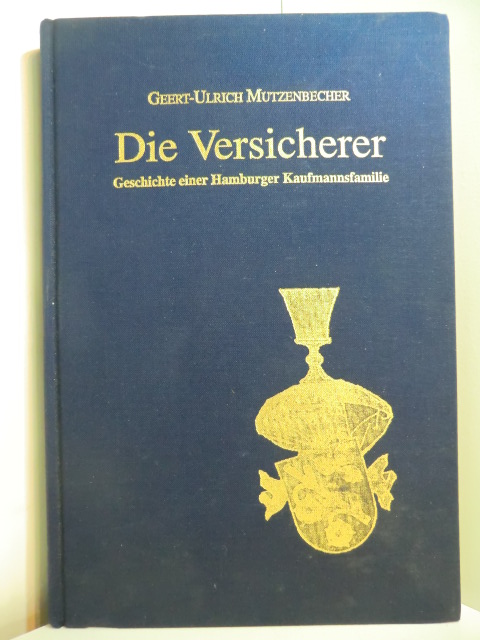 Mutzenbecher, Geert-Ulrich:  Die Versicherer. Geschichte einer Hamburger Kaufmannsfamilie (signiert) 