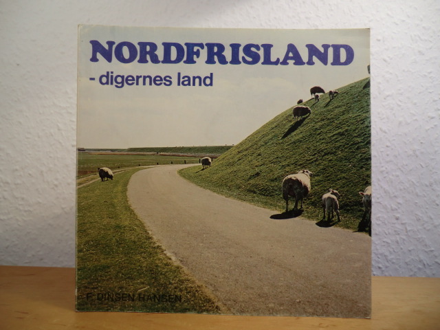 Dinsen Hansen, F.:  Nordfrisland - digernes land 