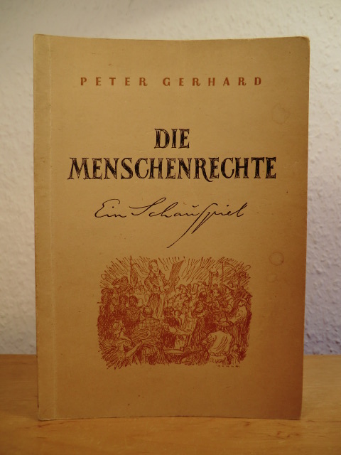 Gerhard, Peter:  Die Menschenrechte. Ein Schauspiel 