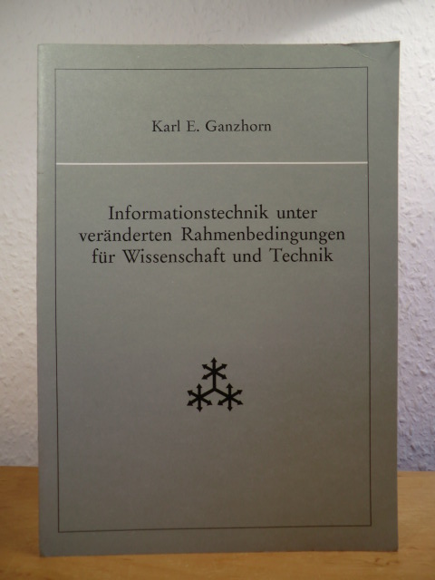 Ganzhorn, Karl E.:  Informationstechnik unter veränderten Rahmenbedingungen für Wissenschaft und Technik 