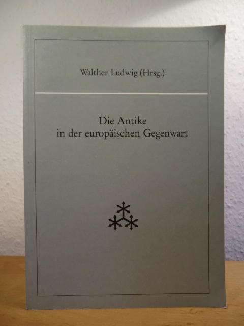 Ludwig, Walther (Hrsg.):  Die Antike in der europäischen Gegenwart. Referate, gehalten auf dem Symposium der Joachim Jungius-Gesellschaft der Wissenschaften Hamburg, 23. und 24. Oktober 1992 