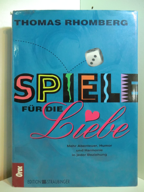 Rhomberg, Thomas:  Spiele für die Liebe. Mehr Abenteuer, Humor und Harmonie in jeder Beziehung 