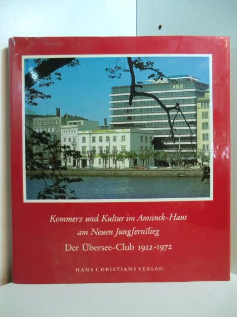 Geleitwort von Rolf Stödter:  Der Übersee-Club 1922 - 1972. Kommerz und Kultur im Amsinck-Haus am Neuen Jungfernstieg 