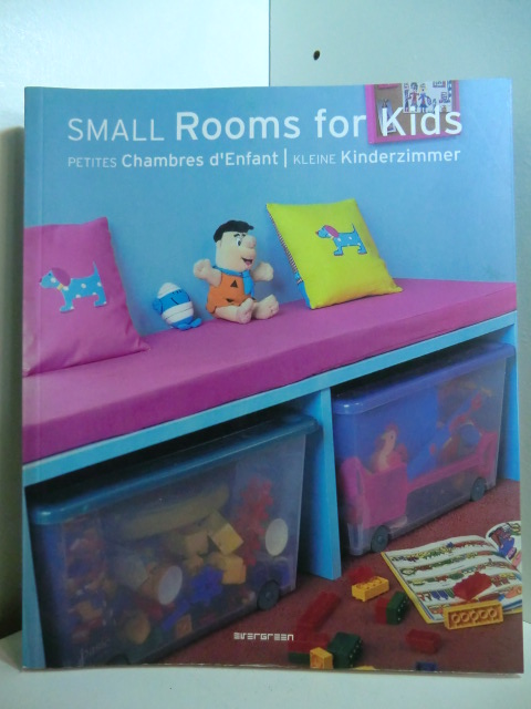 Schleifer, Simone [Hrsg.]:  Small Rooms for Kids - Petites Chambres d`Enfant - Kleine Kinderzimmer 
