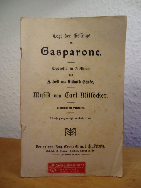 Zell, F. und Richard Genee - Musik von Carl Millöcker:  Text der Gesänge zu Gasparone. Operette in 3 Akten 