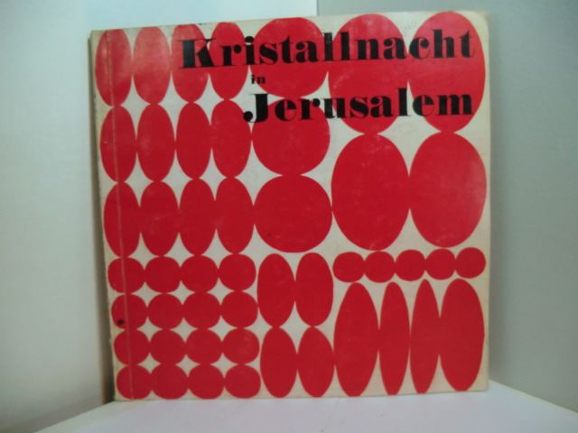 [Hrsg.: Resistentia-Schriften]:  Kristallnacht in Jerusalem 