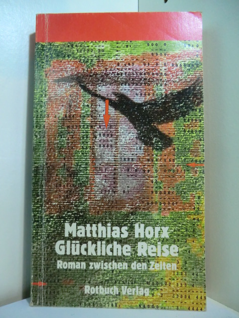 Horx, Matthias:  Glückliche Reise. Roman zwischen den Zeiten 