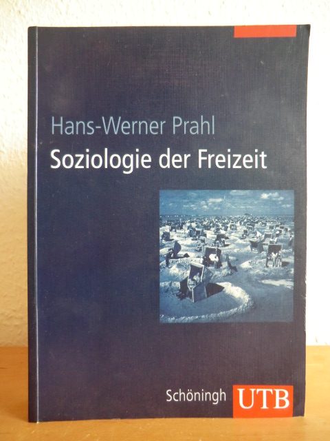 Prahl, Hans-Werner:  Soziologie der Freizeit 