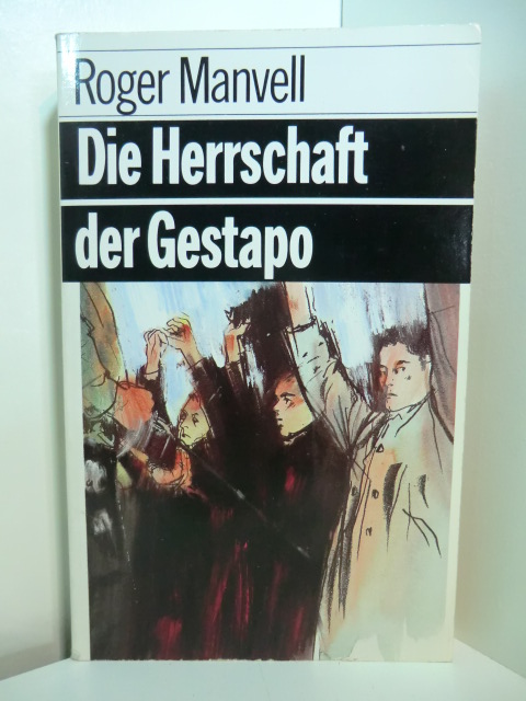 Manvell, Roger:  Die Herrschaft der Gestapo 