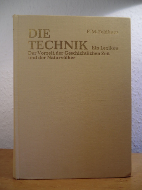 Feldhaus, F. M.:  Die Technik. Ein Lexikon der Vorzeit, der geschichtlichen Zeit und der Naturvölker 