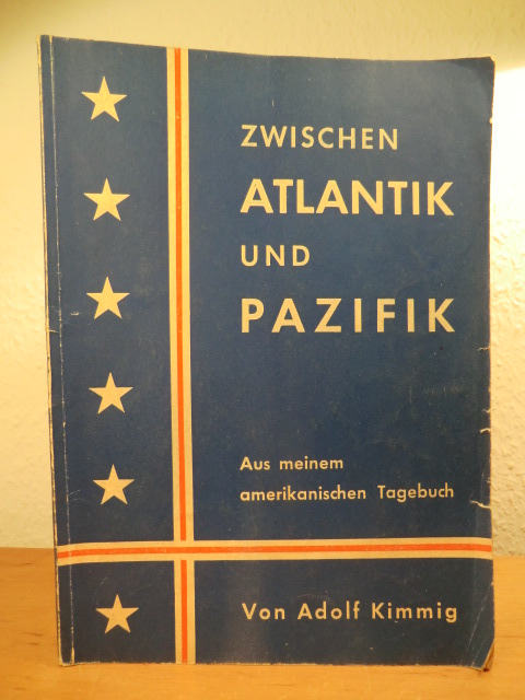 Kimmig, Adolf:  Zwischen Atlantik und Pazifik. Aus meinem amerikanischen Tagebuch 