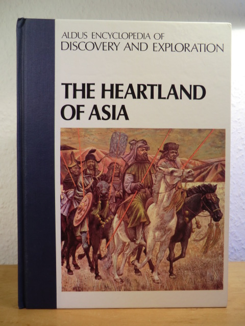 Ettinger, Nathalie:  The Heartland of Asia. Aldus Encyclopedia of Discovery and Exploration 
