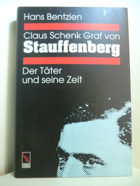 Bentzien, Hans:  Claus Schenk Graf von Stauffenberg. Zwischen Soldateneid und Tyrannenmord. Der Täter und seine Zeit 