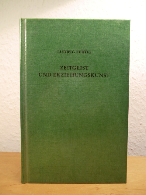 Fertig, Ludwig:  Zeitgeist und Erziehungskunst. Eine Einführung in die Kulturgeschichte der Erziehung in Deutschland von 1600 bis 1900 