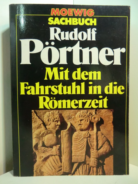 Pörtner, Rudolf:  Mit dem Fahrstuhl in die Römerzeit 