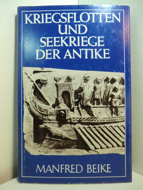 Beike, Manfred:  Kriegsflotten und Seekriege der Antike 