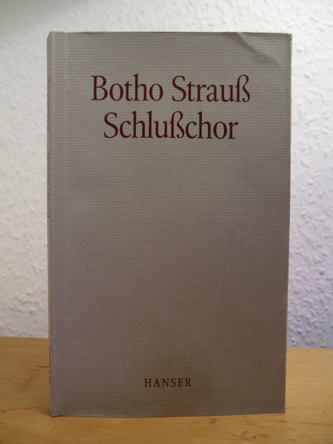 Strauß, Botho:  Schlußchor. Drei Akte 