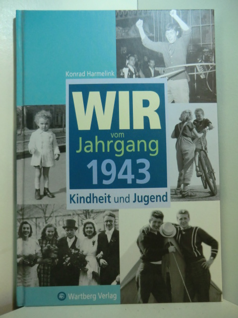 Harmelink, Konrad:  Wir vom Jahrgang 1943. Kindheit und Jugend 