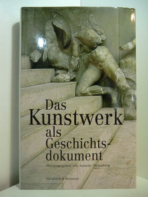 Tietenberg, Annette (Hrsg.):  Das Kunstwerk als Geschichtsdokument. Festschrift für Hans-Ernst Mittig 