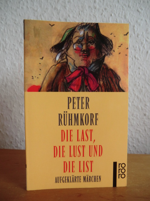 Rühmkorf, Peter:  Die Last, die Lust und die List. Aufgeklärte Märchen 