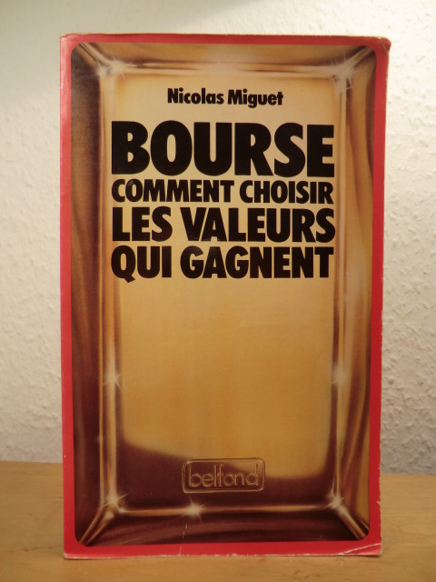Miguet, Nicolas:  Bourse. Comment choisir les valeurs gagnent 