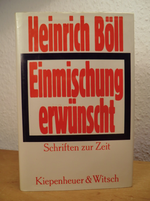 Böll, Heinrich:  Einmischung erwünscht. Schriften zur Zeit 