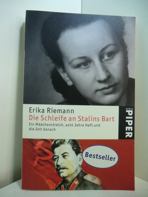 Riemann, Erika - mit Claudia Hoffmann:  Die Schleife an Stalins Bart. Ein Mädchenstreich, acht Jahre Haft und die Zeit danach 