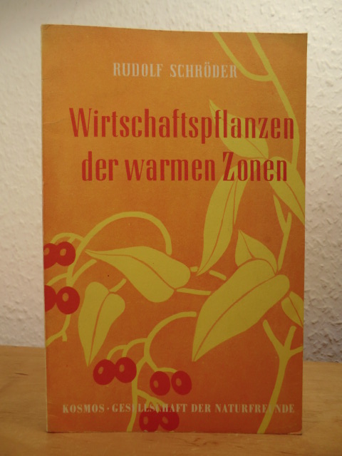 Schröder, Rudolf:  Wirtschaftspflanzen der warmen Zonen 