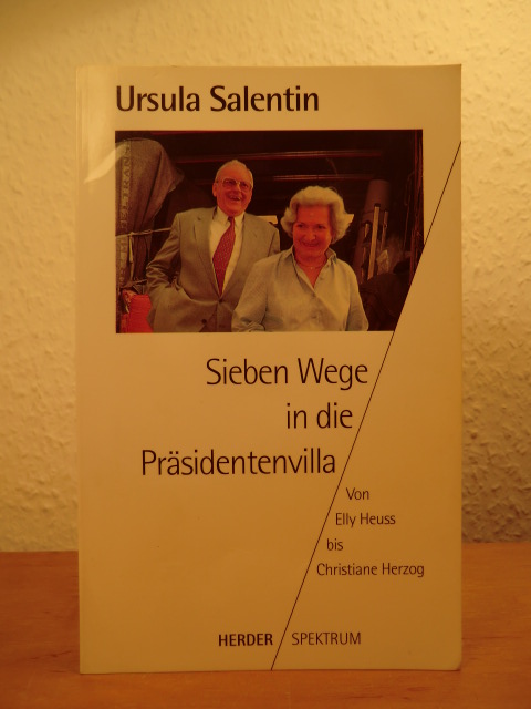 Salentin, Ursula:  Sieben Wege in die Präsidentenvilla. Von Elly Heuss-Knapp bis Christiane Herzog 
