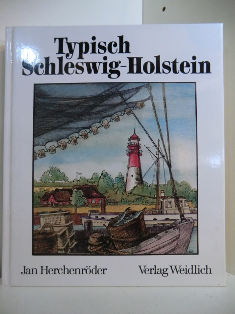 Herchenröder, Jan (Hrsg.):  Typisch Schleswig-Holstein: einst und jetzt - ein Land zwischen 2 Meeren 