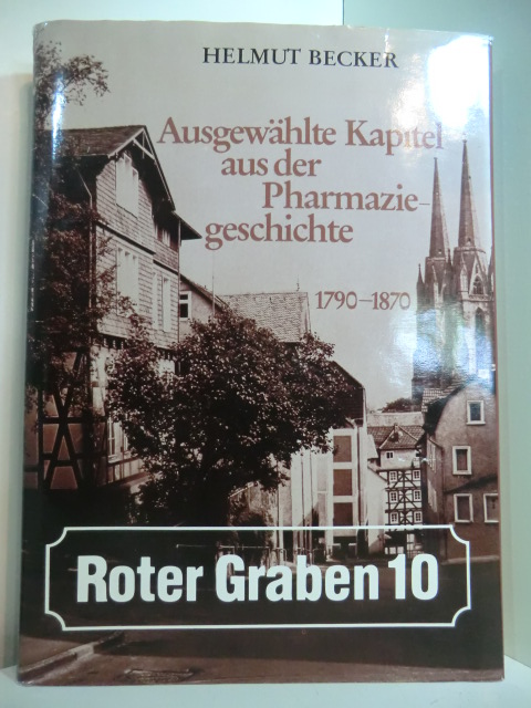 Becker, Helmut:  Roter Graben.10 Ausgewählte Kapitel aus der Pharmaziegeschichte 1790 - 1870 (signiert) 